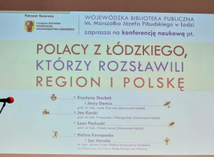 Konferencja pt. "Polacy z Łódzkiego, którzy rozsławili region i Polskę".